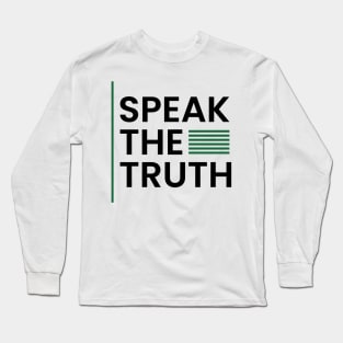 Speak the truth Long Sleeve T-Shirt